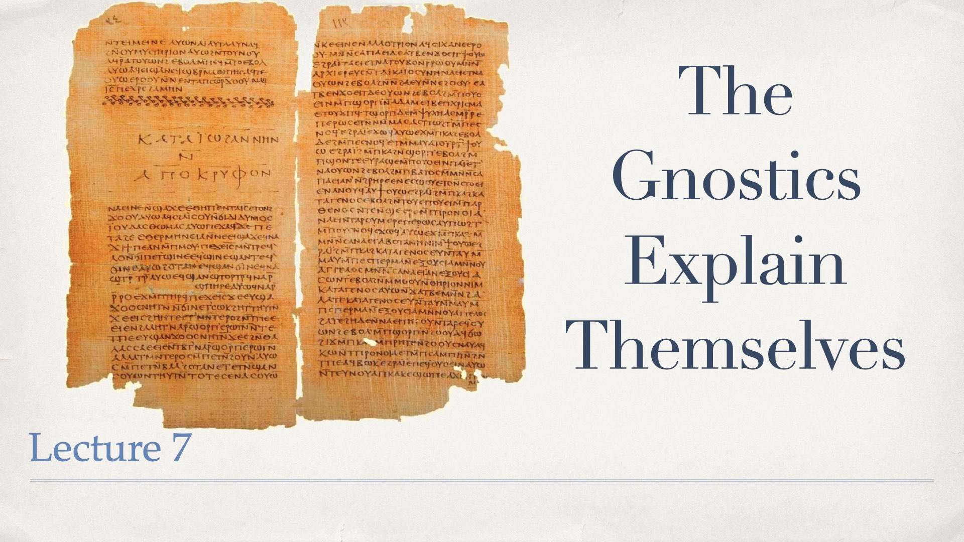 Gnostics Explain Temselves - Lecture 7