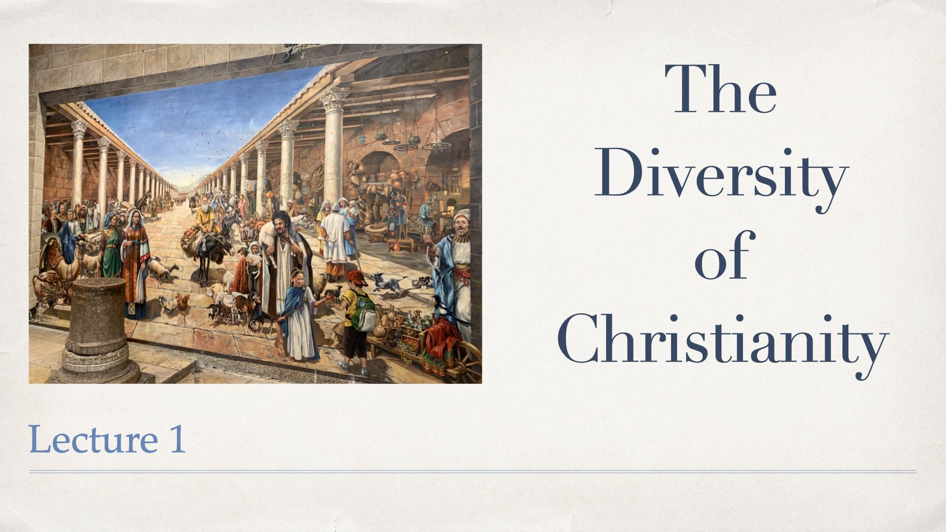 The Diversity of Christianity - Lecture 1