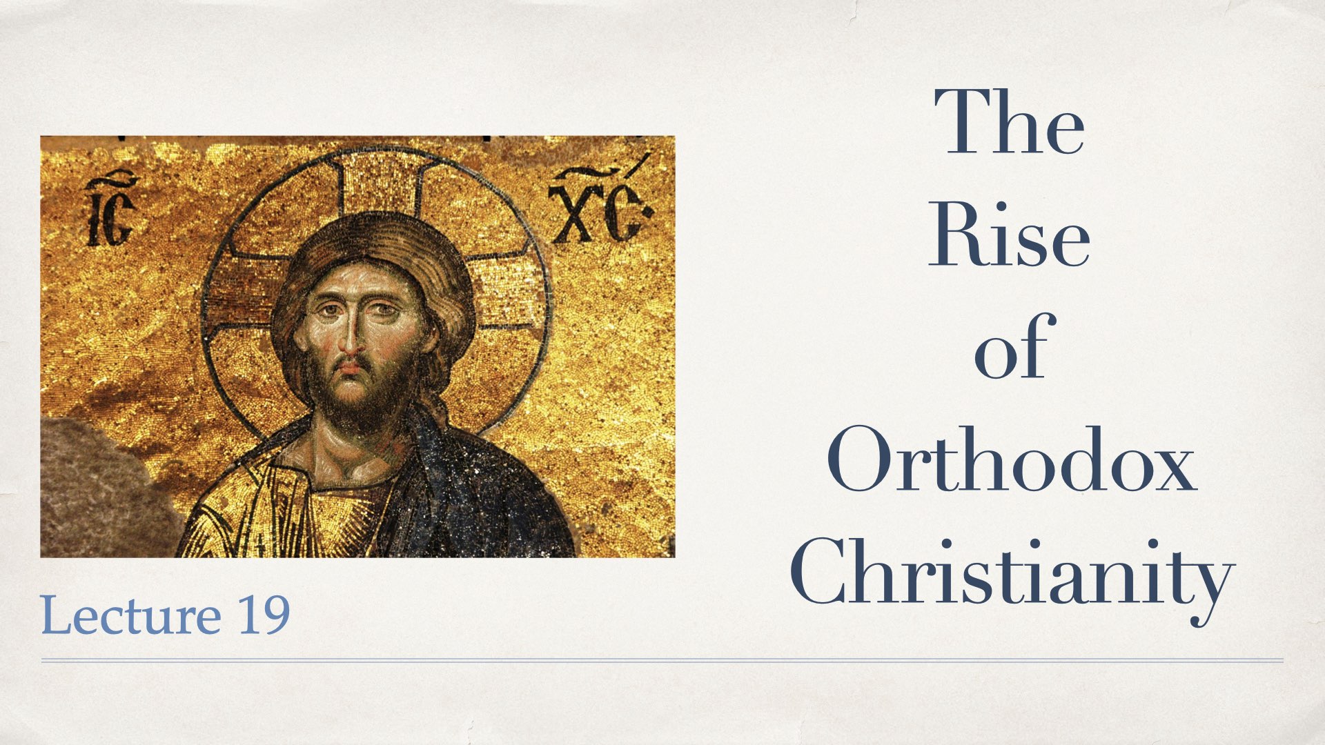 The Rise of Early Christian orthodoxy - Lecture 19